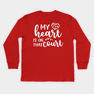 My Heart Is On That Court Volleyball Mom Kids Long Sleeve T-Shirt